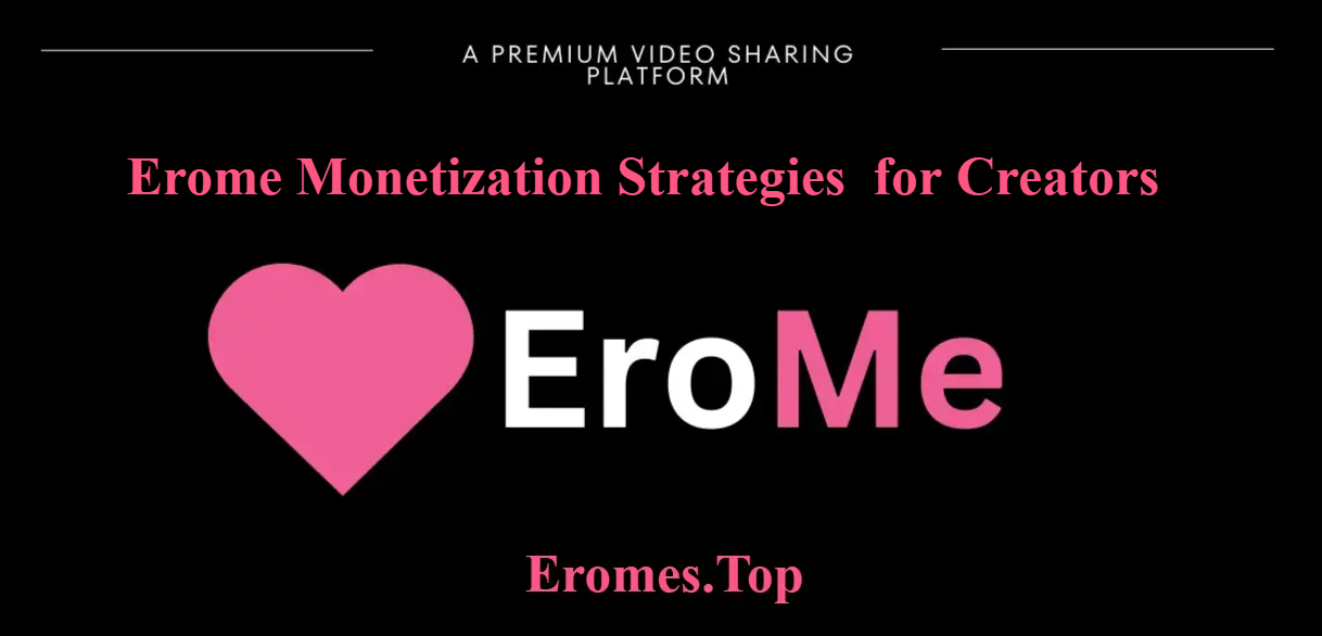 EroMe Monetization Strategies for Creators 2025