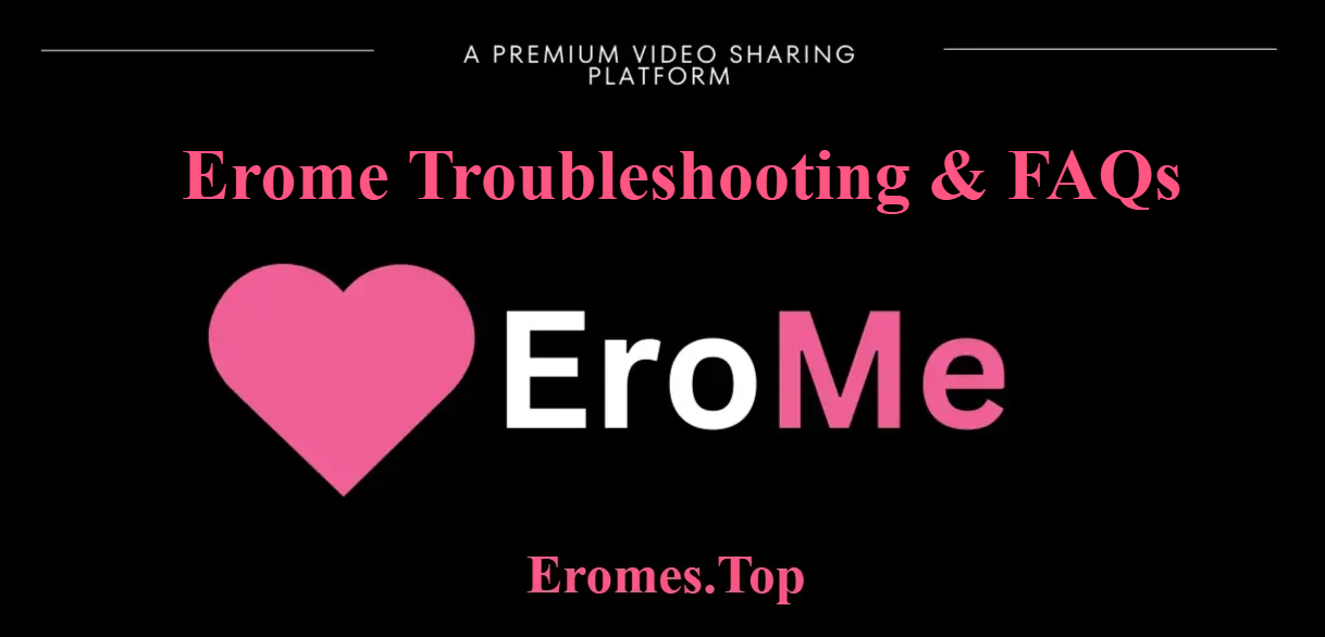 EroMe Troubleshooting and FAQs