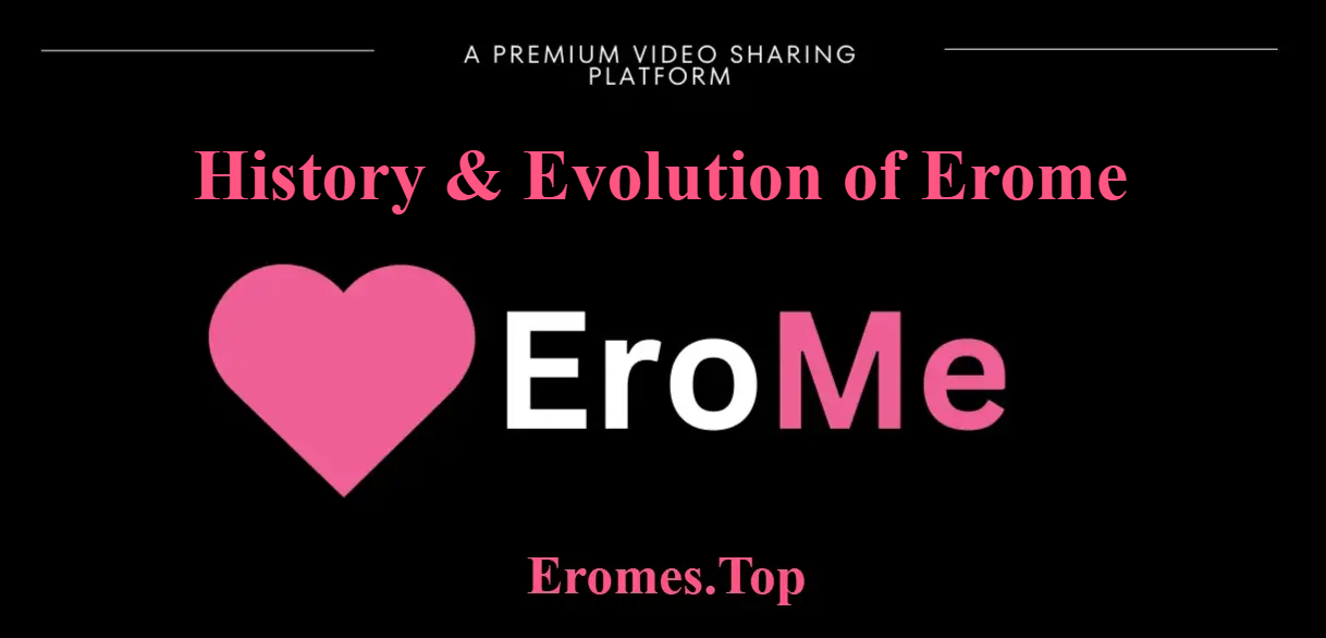 History and Evolution of EroMe